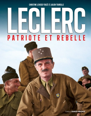 Leclerc : patriote et rebelle - Christine Levisse-Touzé