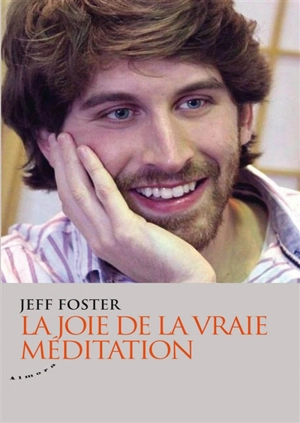 La joie de la vraie méditation - Jeff Foster