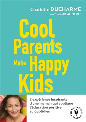 Cool parents make happy kids - Charlotte Ducharme