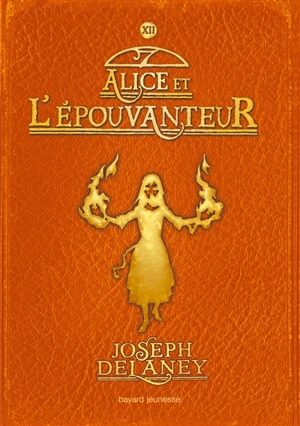 L'Epouvanteur. Vol. 12. Alice et l'Epouvanteur - Joseph Delaney