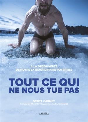 Tout ce qui ne nous tue pas - Scott Carney