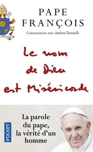 Le nom de Dieu est miséricorde : conversation avec Andrea Tornielli. Misericordiae vultus : bulle d'indiction du jubilé extraordinaire de la miséricorde - François