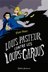 Louis Pasteur contre les loups-garous - Flore Vesco