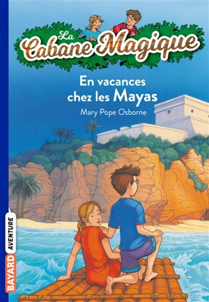 La cabane magique. Vol. 48. En vacances chez les Mayas - Mary Pope Osborne