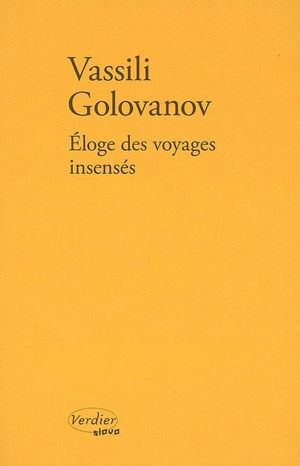Eloge des voyages insensés ou L'île : récit - Vassili Golovanov