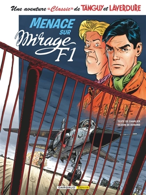 Une aventure classic de Tanguy et Laverdure. Vol. 1. Menace sur Mirage F1 - Jean-Michel Charlier