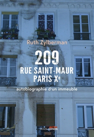 209 rue Saint-Maur, Paris Xe : autobiographie d'un immeuble - Ruth Zylberman