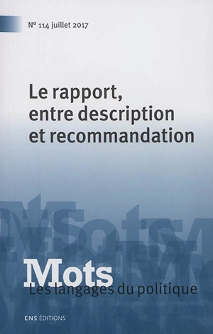 Mots : les langages du politique, n° 114. Le rapport, entre description et recommandation