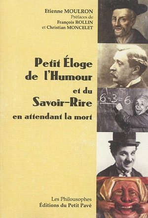 Petit éloge de l'humour et du savoir-rire en attendant la mort - Etienne Moulron