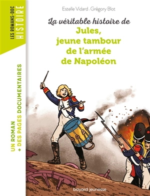 La véritable histoire de Jules, jeune tambour de l'armée de Napoléon - Estelle Vidard