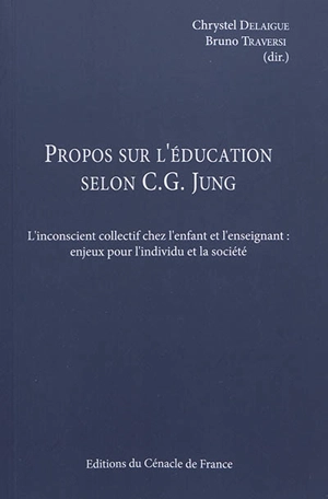 Propos sur l'éducation selon C.G. Jung : l'inconscient collectif chez l'enfant et l'enseignant : enjeux pour l'individu et la société