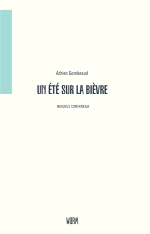 Un été sur la Bièvre : promenades et lectures - Adrien Gombeaud