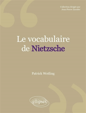 Le vocabulaire de Nietzsche - Patrick Wotling