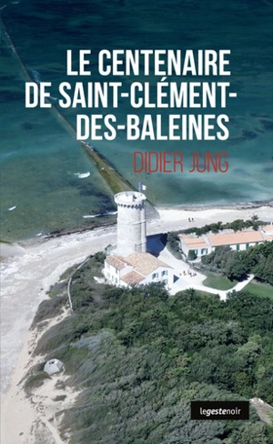 Le centenaire de Saint-Clément-des-Baleines - Didier Jung