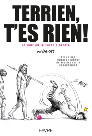 Terrien t'es rien ! : le jour où la Terre s'arrêta : plus d'une quarantaine de dessins sur le coronavirus - Valott