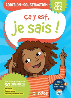 Ca y est, je sais ! addition, soustraction CE1, CE2 : tout le programme en 50 questions incontournables : les règles, les exercices, les corrigés détachables - Sophie Stepien