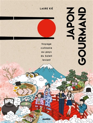 Japon gourmand : voyage culinaire au pays du Soleil-Levant - Laure Kié