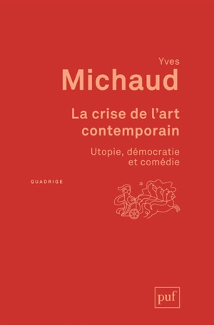 La crise de l'art contemporain : utopie, démocratie et comédie - Yves Michaud