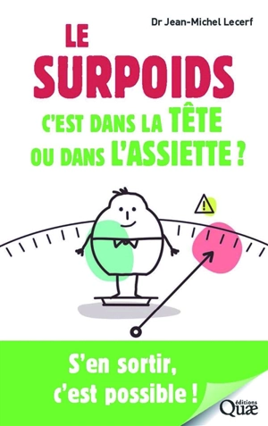 Le surpoids c'est dans la tête ou dans l'assiette ? : s'en sortir, c'est possible ! - Jean-Michel Lecerf