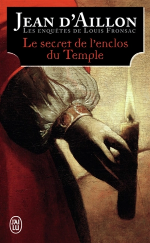 Les enquêtes de Louis Fronsac. Le secret de l'enclos du Temple - Jean d' Aillon