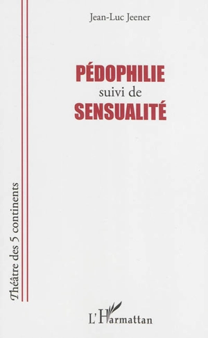 Pédophilie. Sensualité - Jean-Luc Jeener