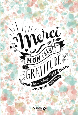 Merci : mon carnet de gratitude - Anne-Solange Tardy