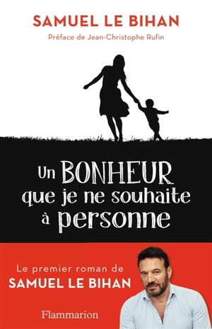 Un bonheur que je ne souhaite à personne - Samuel Le Bihan