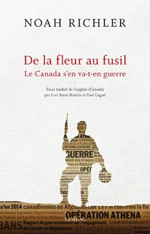 De la fleur au fusil : le Canada s'en va-t-en guerre - Noah Richler