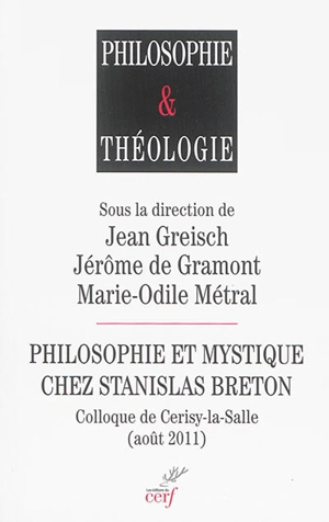 Philosophie et mystique chez Stanislas Breton : colloque de Cerisy-La-Salle (août 2011) - Centre culturel international (Cerisy-la-Salle, Manche). Colloque (2011)
