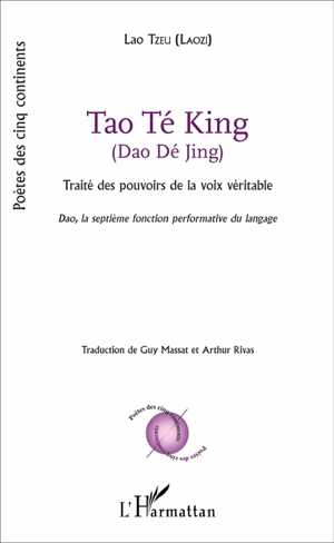 Dao Dé Jing : traité des pouvoirs de la voix véritable : Dao, la septième fonction performative du langage - Laozi