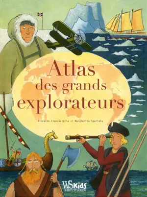 Atlas des grands explorateurs - Riccardo Francaviglia