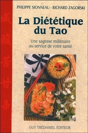 La diététique du tao : une sagesse millénaire au service de votre santé - Philippe Sionneau