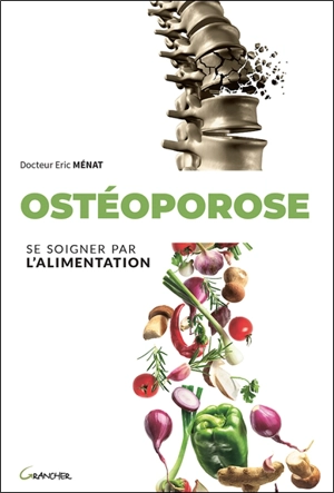 Ostéoporose : se soigner par l'alimentation - Eric Ménat