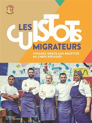 Les cuistots migrateurs : voyagez grâce aux recettes de chefs réfugiés - Etiennette Savart