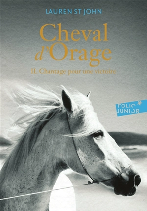 Cheval d'orage. Vol. 2. Chantage pour une victoire - Lauren St John