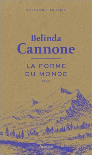 La forme du monde : essai - Belinda Cannone