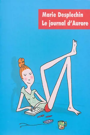 Le journal d'Aurore - Marie Desplechin