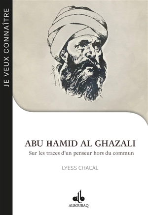 Abu Hamid al-Ghazali : sur les traces d'un penseur hors du commun - Lyess Chacal