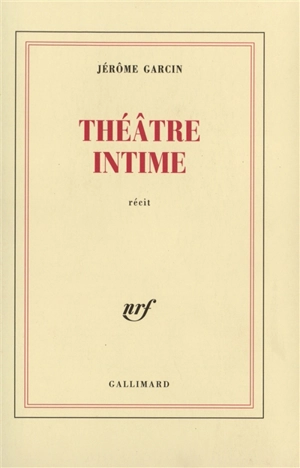 Théâtre intime - Jérôme Garcin