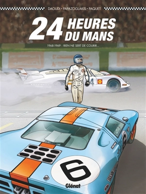 24 Heures du Mans. 1968-1969 : rien ne sert de courir... - Youssef Daoudi