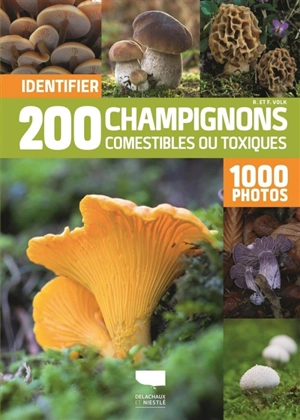 Identifier 200 champignons comestibles ou toxiques en 1.000 photos - Renate Volk
