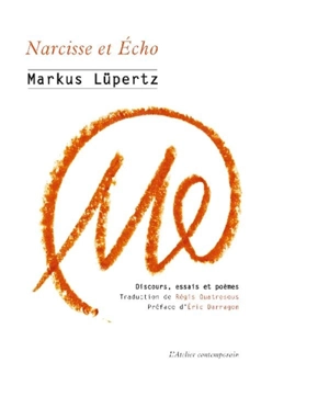 Narcisse et Echo : discours, essais et poèmes : 1961-2019 - Markus Lüpertz