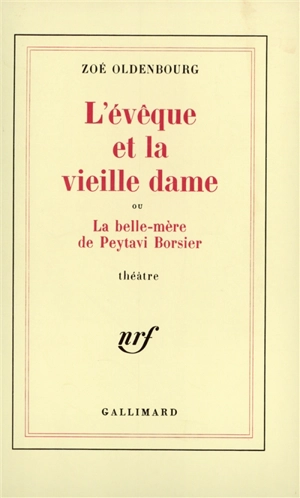 L'Evêque et la vieille dame ou la Belle-mère de Peytavi Borsier - Zoé Oldenbourg