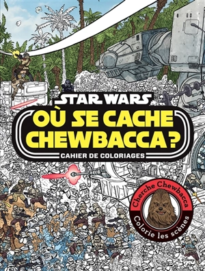 Star Wars : où se cache Chewbacca ? : cahier de coloriages - Walt Disney company