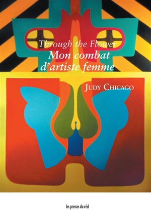 Through the flower : mon combat d'artiste femme - Judy Chicago