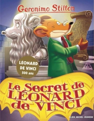 Geronimo Stilton. Vol. 91. Le secret de Léonard de Vinci - Geronimo Stilton