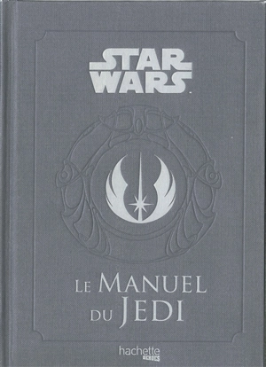 Star Wars : le manuel du Jedi : le code des apprentis de la force - Dan Wallace
