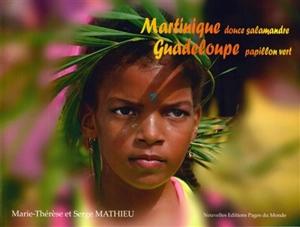 Martinique, douce salamandre, Guadeloupe, papillon vert - Marie-Thérèse Mathieu