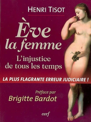 Eve, la femme : l'injustice de tous les temps : la plus flagrante erreur judiciaire ! - Henri Tisot