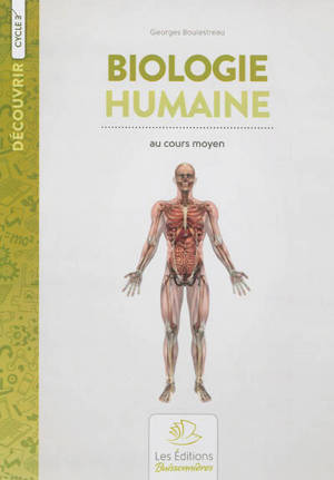 Biologie humaine au cours moyen - Georges Boulestreau